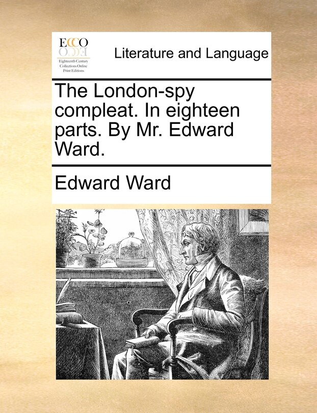 Front cover_The London-spy Compleat. In Eighteen Parts. By Mr. Edward Ward.