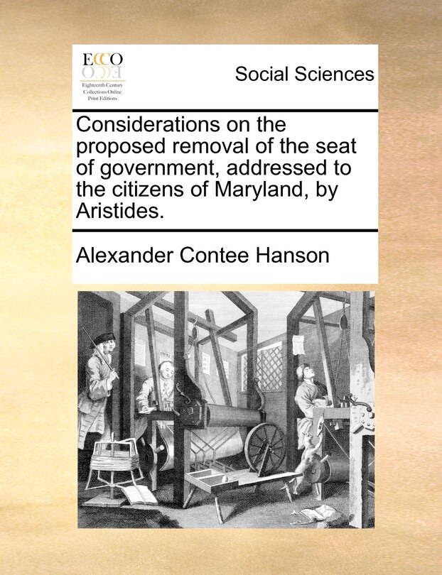 Front cover_Considerations On The Proposed Removal Of The Seat Of Government, Addressed To The Citizens Of Maryland, By Aristides.