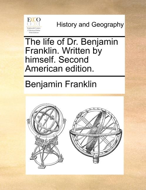 The Life Of Dr. Benjamin Franklin. Written By Himself. Second American Edition.