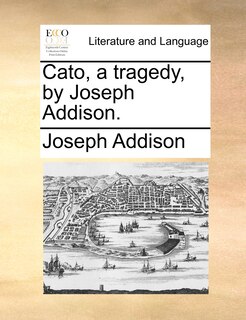Couverture_Cato, A Tragedy, By Joseph Addison.