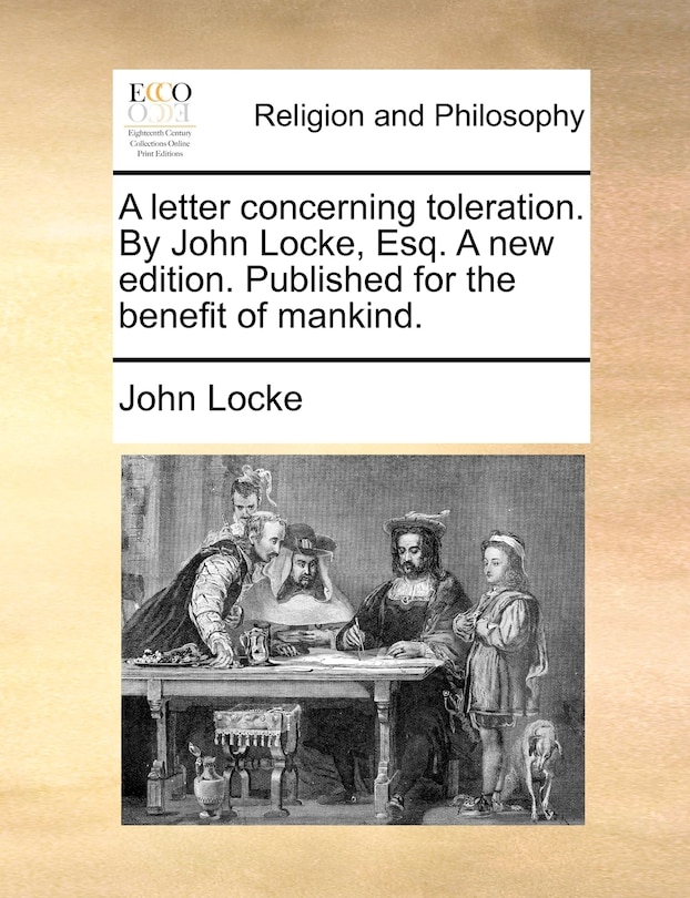 Couverture_A Letter Concerning Toleration. By John Locke, Esq. A New Edition. Published For The Benefit Of Mankind.