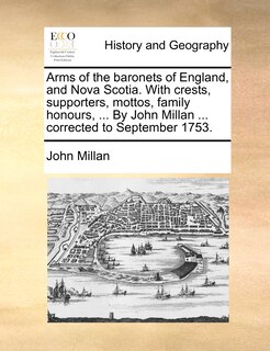 Front cover_Arms Of The Baronets Of England, And Nova Scotia. With Crests, Supporters, Mottos, Family Honours, ... By John Millan ... Corrected To September 1753.