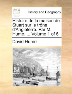Front cover_Histoire De La Maison De Stuart Sur Le Trône D'angleterre. Par M. Hume. ...  Volume 1 Of 6