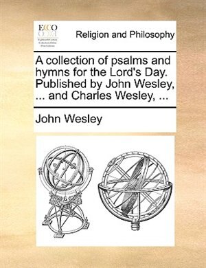 Front cover_A Collection Of Psalms And Hymns For The Lord's Day. Published By John Wesley, ... And Charles Wesley, ...