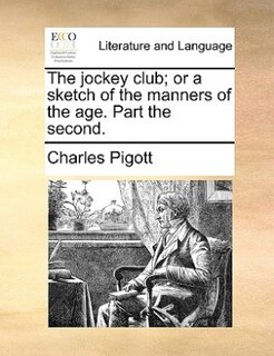 Front cover_The Jockey Club; Or A Sketch Of The Manners Of The Age. Part The Second.