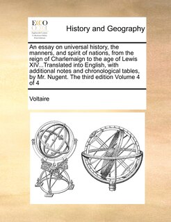 Couverture_An Essay On Universal History, The Manners, And Spirit Of Nations, From The Reign Of Charlemaign To The Age Of Lewis Xiv...translated Into English, With Additional Notes And Chronological Tables, By Mr. Nugent. The Third Edition Volume 4 Of 4