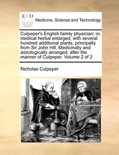 Front cover_Culpeper's English family physician; or, medical herbal enlarged, with several hundred additional plants, principally from Sir John Hill. Medicinally and astrologically arranged, after the manner of Culpeper. Volume 2 of 2