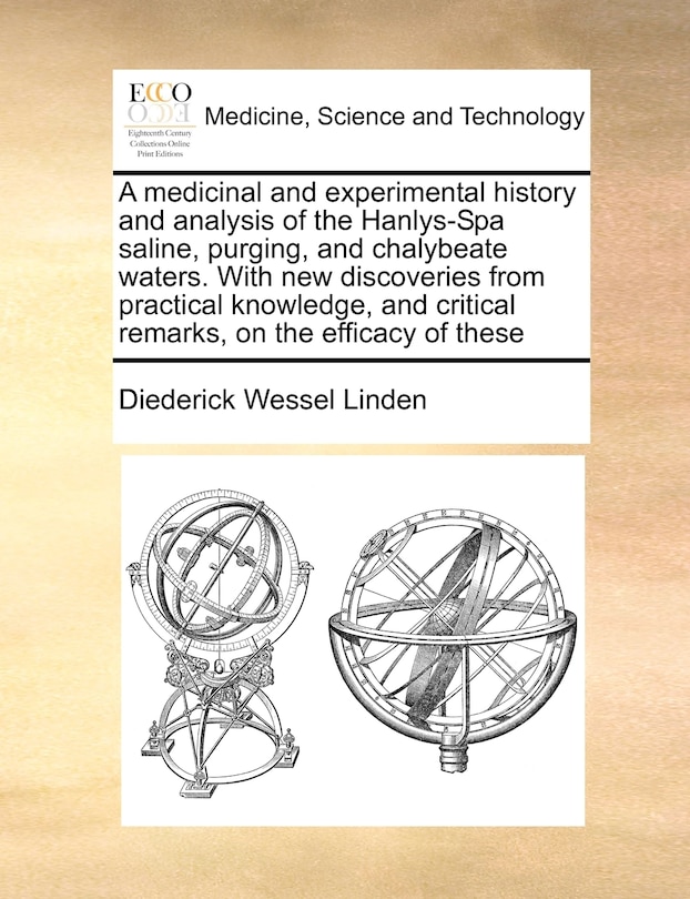 Front cover_A Medicinal And Experimental History And Analysis Of The Hanlys-spa Saline, Purging, And Chalybeate Waters. With New Discoveries From Practical Knowledge, And Critical Remarks, On The Efficacy Of These