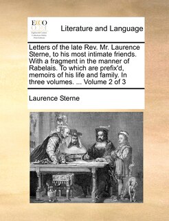 Couverture_Letters of the Late REV. Mr. Laurence Sterne, to His Most Intimate Friends. with a Fragment in the Manner of Rabelais. to Which Are Prefix'd, Memoirs of His Life and Family. in Three Volumes. ... Volume 2 of 3