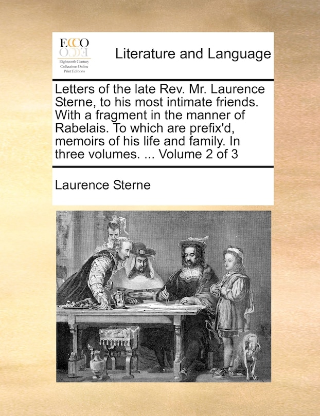 Couverture_Letters of the Late REV. Mr. Laurence Sterne, to His Most Intimate Friends. with a Fragment in the Manner of Rabelais. to Which Are Prefix'd, Memoirs of His Life and Family. in Three Volumes. ... Volume 2 of 3
