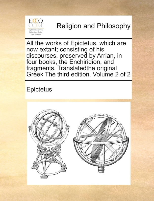 Couverture_All The Works Of Epictetus, Which Are Now Extant; Consisting Of His Discourses, Preserved By Arrian, In Four Books, The Enchiridion, And Fragments. Translatedthe Original Greek The Third Edition. Volume 2 Of 2