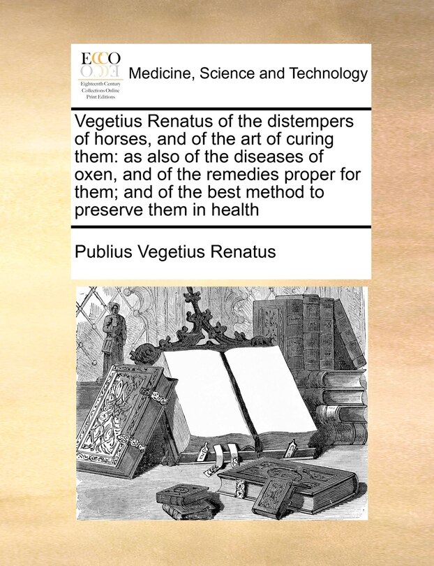 Front cover_Vegetius Renatus of the Distempers of Horses, and of the Art of Curing Them