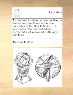 Couverture_A Compleat Treatise On Perspective, In Theory And Practice; On The True Principles Of Dr. Brook Taylor. ... In Four Books The Second Edition, Corrected And Improved; With Large Additions.