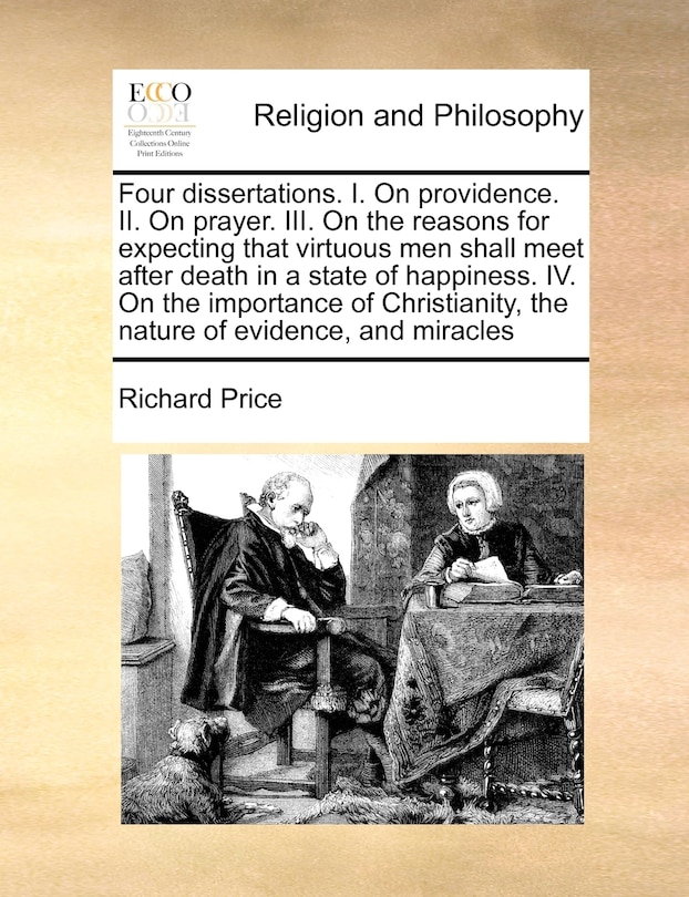Couverture_Four Dissertations. I. On Providence. Ii. On Prayer. Iii. On The Reasons For Expecting That Virtuous Men Shall Meet After Death In A State Of Happiness. Iv. On The Importance Of Christianity, The Nature Of Evidence, And Miracles