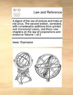 Front cover_A Digest Of The Law Of Actions And Trials At Nisi Prius. The Second Edition, Corrected, With Considerable Additions From Printed And Manuscript Cases, And Three New Chapters On The Law Of Corporations And Evidence  Volume 1 Of 2