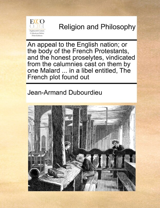 Couverture_An Appeal To The English Nation; Or The Body Of The French Protestants, And The Honest Proselytes, Vindicated From The Calumnies Cast On Them By One Malard ... In A Libel Entitled, The French Plot Found Out