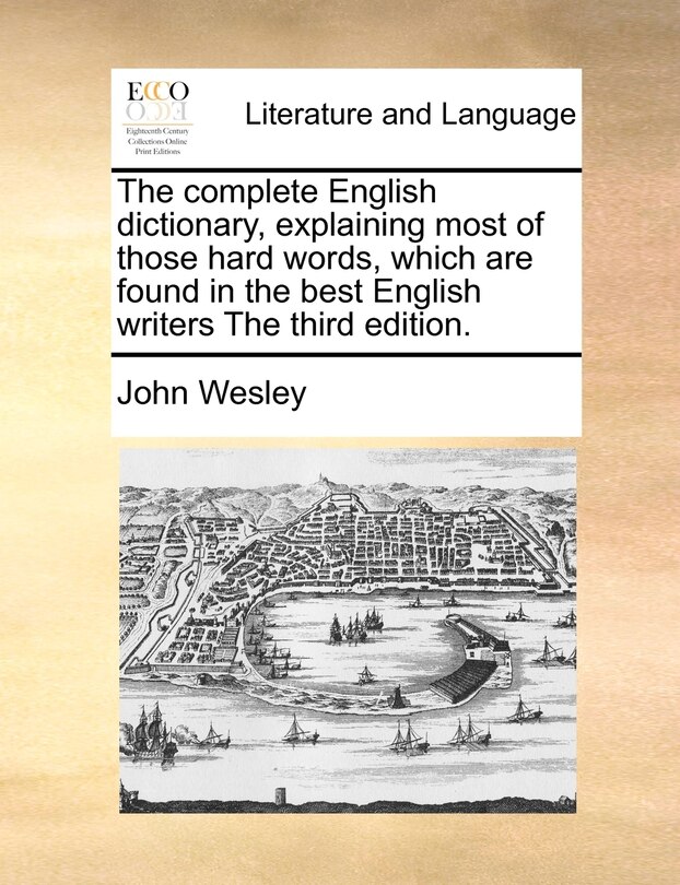 Front cover_The Complete English Dictionary, Explaining Most Of Those Hard Words, Which Are Found In The Best English Writers The Third Edition.