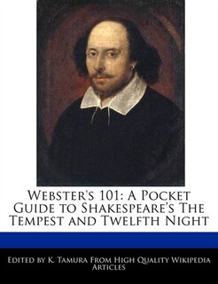 Webster's 101: A Pocket Guide To Shakespeare's The Tempest And Twelfth Night