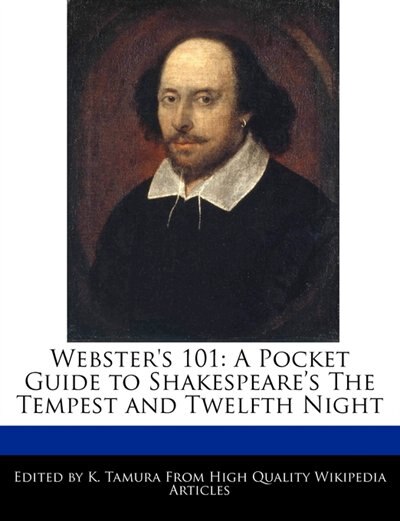 Webster's 101: A Pocket Guide To Shakespeare's The Tempest And Twelfth Night