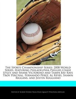 The Sports Championship Series: 2008 World Series, Featuring Philadelphia Phillies Chase Utley And Shane Victorino And Tampa Bay Ra