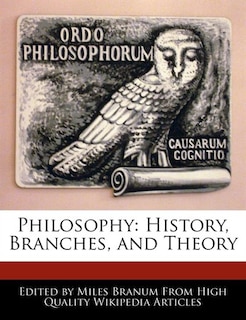 Philosophy: History, Branches, And Theory