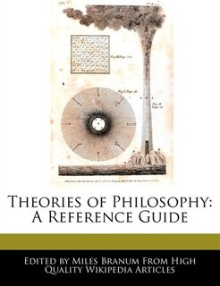 Theories Of Philosophy: A Reference Guide