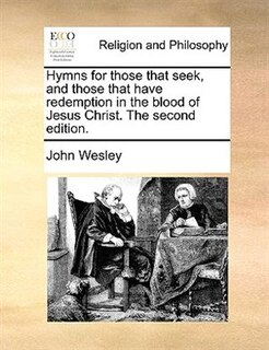 Front cover_Hymns For Those That Seek, And Those That Have Redemption In The Blood Of Jesus Christ. The Second Edition.