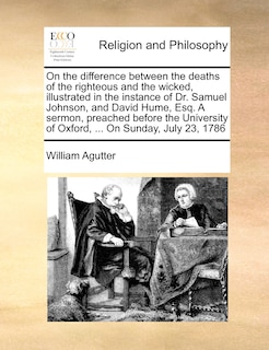 Couverture_On the difference between the deaths of the righteous and the wicked, illustrated in the instance of Dr. Samuel Johnson, and David Hume, Esq. A sermon, preached before the University of Oxford, ... On Sunday, July 23, 1786