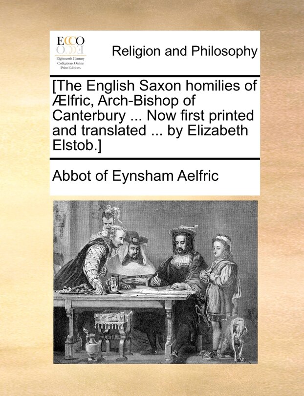 Front cover_[The English Saxon homilies of Ælfric, Arch-Bishop of Canterbury ... Now first printed and translated ... by Elizabeth Elstob.]