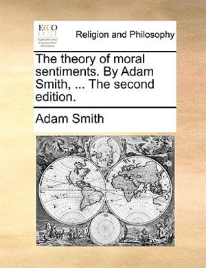 Front cover_The Theory Of Moral Sentiments. By Adam Smith, ... The Second Edition.