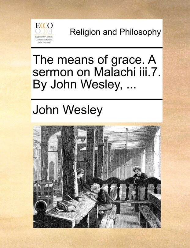 Couverture_The Means Of Grace. A Sermon On Malachi Iii.7. By John Wesley, ...
