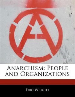 Anarchism: People And Organizations