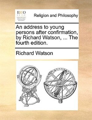 Front cover_An Address To Young Persons After Confirmation, By Richard Watson, ... The Fourth Edition.