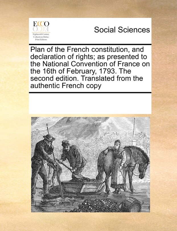 Front cover_Plan Of The French Constitution, And Declaration Of Rights; As Presented To The National Convention Of France On The 16th Of February, 1793. The Second Edition. Translated From The Authentic French Copy