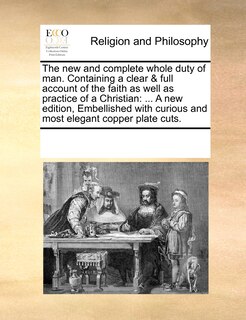 Couverture_The New and Complete Whole Duty of Man. Containing a Clear & Full Account of the Faith as Well as Practice of a Christian