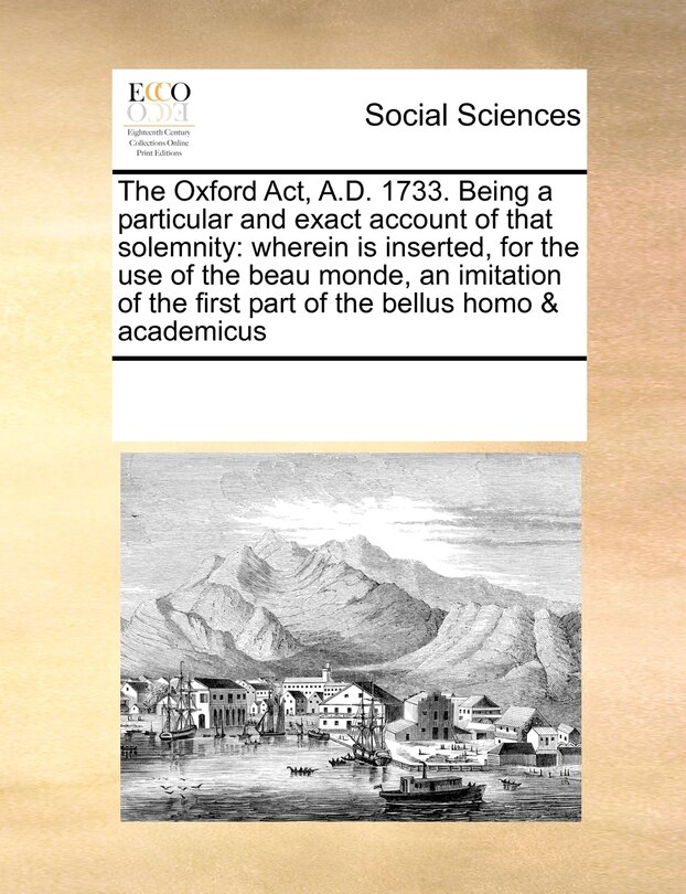 Front cover_The Oxford ACT, A.D. 1733. Being a Particular and Exact Account of That Solemnity