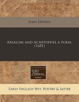 Absalom And Achitophel A Poem. (1681)