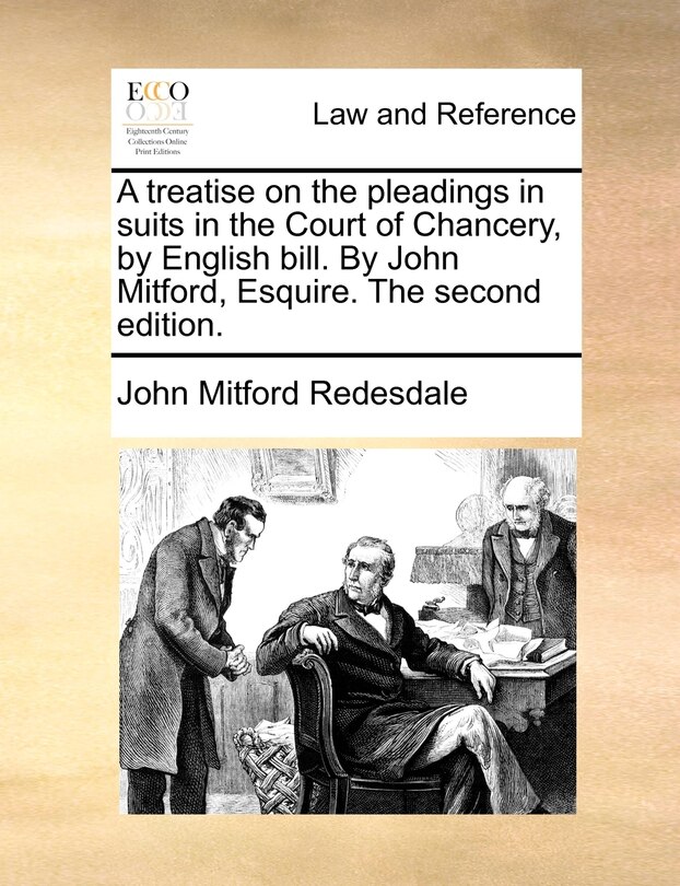 Couverture_A Treatise On The Pleadings In Suits In The Court Of Chancery, By English Bill. By John Mitford, Esquire. The Second Edition.