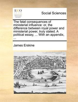 Front cover_The Fatal Consequences Of Ministerial Influence