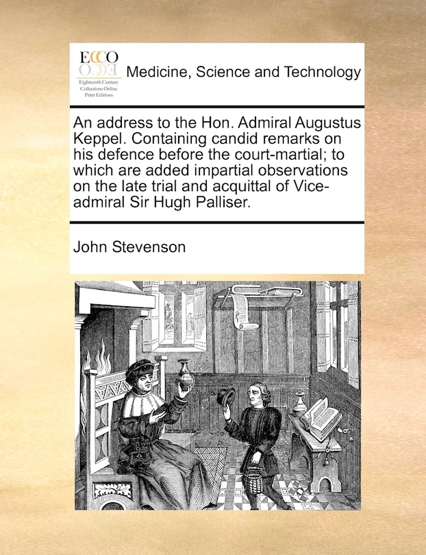 Couverture_An Address To The Hon. Admiral Augustus Keppel. Containing Candid Remarks On His Defence Before The Court-martial; To Which Are Added Impartial Observations On The Late Trial And Acquittal Of Vice-admiral Sir Hugh Palliser.