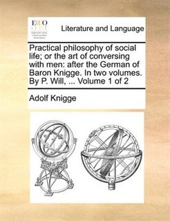 Front cover_Practical Philosophy Of Social Life; Or The Art Of Conversing With Men