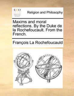 Front cover_Maxims And Moral Reflections. By The Duke De La Rochefoucault. From The French.