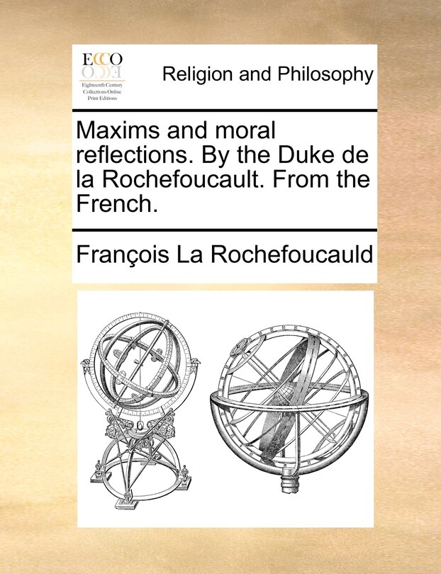 Front cover_Maxims And Moral Reflections. By The Duke De La Rochefoucault. From The French.