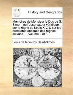 Front cover_Mémoires De Monsieur Le Duc De S. Simon, Ou L'observateur Véridique, Sur Le Règne De Louis Xiv, & Sur Les Premières Époques Des Règnes Suivans. ...  Volume 2 Of 3