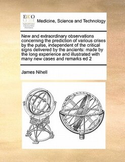 Couverture_New And Extraordinary Observations Concerning The Prediction Of Various Crises By The Pulse, Independent Of The Critical Signs Delivered By The Ancients