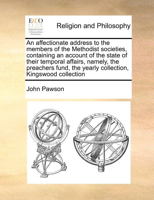 Front cover_An Affectionate Address To The Members Of The Methodist Societies, Containing An Account Of The State Of Their Temporal Affairs, Namely, The Preachers Fund, The Yearly Collection, Kingswood Collection