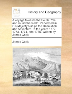 Front cover_A voyage towards the South Pole, and round the world. Performed in His Majesty's ships the Resolution and Adventure, in the years 1772, 1773, 1774, and 1775. Written by James Cook Volume 2 of 2
