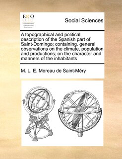 Couverture_A topographical and political description of the Spanish part of Saint-Domingo; containing, general observations on the climate, population and productions; on the character and manners of the inhabitants Volume 1 of 2