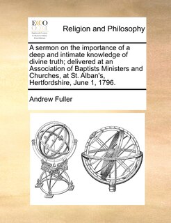 Couverture_A Sermon on the Importance of a Deep and Intimate Knowledge of Divine Truth; Delivered at an Association of Baptists Ministers and Churches, at St.