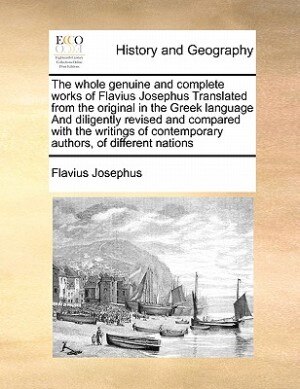 Couverture_The whole genuine and complete works of Flavius Josephus Translated from the original in the Greek language And diligently revised and compared with the writings of contemporary authors, of different nations